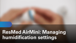 sleep-apnea-airmini-travel-cpap-managing-humidification-settings-hk